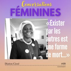Portrait de DIATOU CISSE - Exister par les autres est une forme de mort... - Vignette du podcast Conversations Féminines