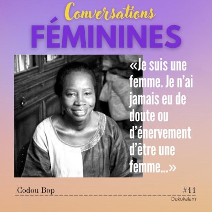 Portrait de Codou Bop - Je suis une femme. Je n'ai jamais eu de doute ou d'énervement d'être une femme... - Vignette du podcast Conversations Féminines