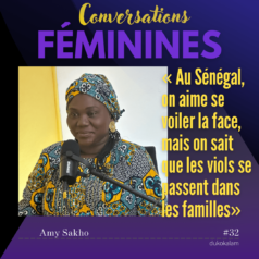 Portrait de EP32 - Amy Sakho - « Au Sénégal, on aime se voiler la face, mais on sait que les viols se passent dans les familles» - Vignette du podcast Conversations Féminines