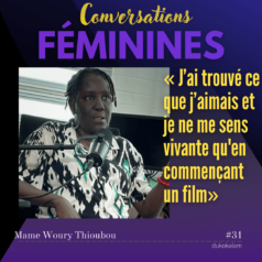 Portrait de EP31 - Mame Woury Thioubou - « J’ai trouvé ce que j’aimais et je ne me sens vivante qu'en commençant un film» - Vignette du podcast Conversations Féminines